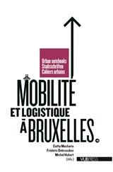 Mobilite et logistique a Bruxelles - Cathy Macharis ; Frederic Dobruszkes ; Michel Hubert - 9789057182907