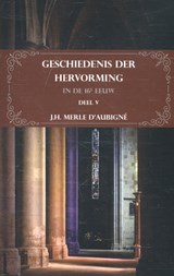 Geschiedenis der Hervorming in de 16e eeuw - J.H. Merle d'Aubigné - 9789057193279