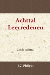 Zesde Achttal Leerredenen - J.C. Philpot - 9789057194443