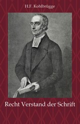 Recht Verstand der Schrift - H.F. Kohlbrügge - 9789057194559