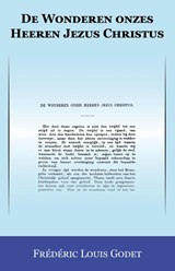 De Wonderen onzes Heeren Jezus Christus - Frédéric Louis Godet - 9789057194900