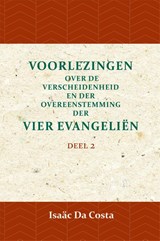 Voorlezing over de verscheidenheid en der overeenstemming der vier evangeliën 2 - Isaäc Da Costa - 9789057195099