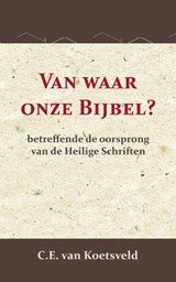 Van waar onze Bijbel? - C.E. van Koetsveld - 9789057196942