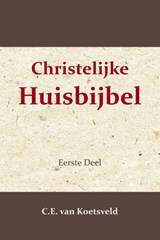 Christelijke Huisbijbel 1 - C.E. van Koetsveld - 9789057196973