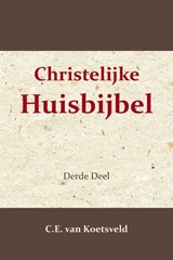 Christelijke Huisbijbel 3 - C.E. van Koetsveld - 9789057196997