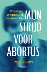 Mijn strijd voor abortus - Bellens, Rein - 9789057209673