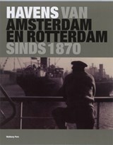 Havens van Amsterdam en Rotterdam, sinds 1870 -  - 9789057305702