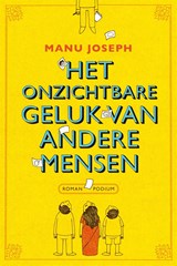 Onzichtbare geluk van andere mensen - Manu Joseph - 9789057595912