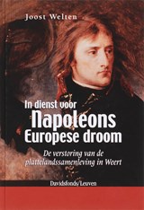 In dienst voor napoleons europese droom - Joost Welten - 9789058264992