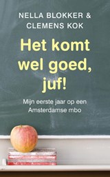 Het komt wel goed, juf! - BLOKKER, Nella / Kok, Clemens - 9789058315656