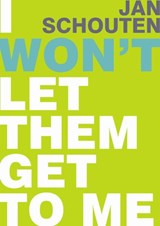 I won't let them get to me - Jan Schouten - 9789058710406