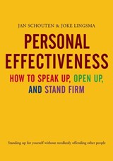 Personal Effectiveness. How to Speak Up, Open Up and Stand Firm - Jan Schouten ; Joke Lingsma - 9789058711113