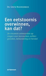 Een eetstoornis overwinnen, kan dat? - Greta Noordenbos - 9789058982636