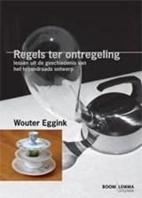 Regels ter ontregeling - Wouter Eggink - 9789059318946