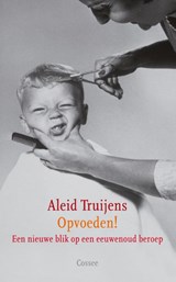 Opvoeden! - Aleid Truijens - 9789059364011