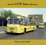 Met de GTW-bus onderweg - Peter van der Meer - 9789059612365