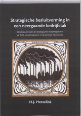 Strategische besluitvorming in een neergaande bedrijfstak - H.J. Hesselink - 9789059723498