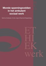 Morele spanningsvelden in het ambulant sociaal werk - Gemma Andriessen ; Ed de Jonge ; Raymond Kloppenburg - 9789059729261