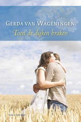 Toen de dijken braken - Gerda van Wageningen - 9789059778801