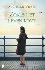 Zoals het leven komt - Michelle Visser - 9789059903357