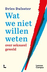 Wat we niet willen weten over seksueel geweld - Dries Dulsster - 9789059962774