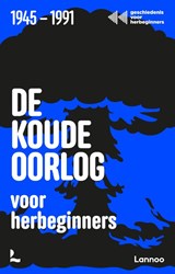 De Koude Oorlog voor herbeginners - Geschiedenis voor herbeginners ; Jonas Goossenaerts ; Benjamin Goyvaerts ; Laurent Poschet ; Filip Vekemans - 9789059965355