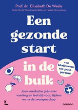 Een gezonde start in de buik - Elisabeth De Waele ; Femke Van de Velde ; Lieselot Sablon ; Magalie Vanmeerbeek - 9789059965706