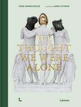 We Thought We Were Alone - Koen Vanmechelen ; James Putnam - 9789059966895