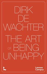 The Art of Being Unhappy - Dirk De Wachter - 9789059967328