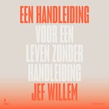 Een handleiding voor een leven zonder handleiding - Jef Willem - 9789059968066