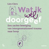 Wat ik wél doorgeef - Lies Clerx - 9789059968196