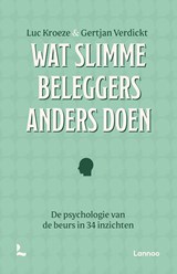 Wat slimme beleggers anders doen - Luc Kroeze ; Gertjan Verdickt - 9789059969162