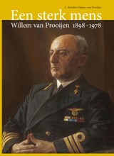 Een sterk mens: Willem van Prooijen 1898-1978 - Corrie Reinders Folmer-van Prooijen - 9789059971608