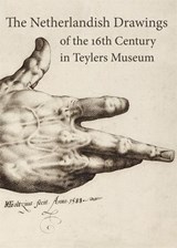 The Netherlandish drawings of the 16th century in Teylers Museum - Yvonne Bleyerveld ; Ilja M. Veldman ; Teylers Museum - 9789059972285
