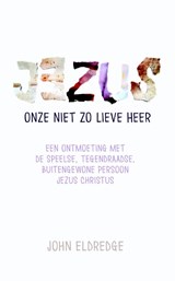 Jezus onze niet zo lieve Heer - John Eldredge - 9789059990852