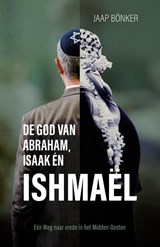 God van Abraham Isaak en Ishmael - Jaap Bonker - 9789059992832