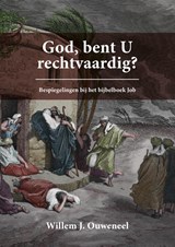 God, bent U rechtvaardig? - Willem J. Ouweneel - 9789059992962