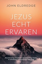 Jezus echt ervaren - John Eldredge - 9789059993167