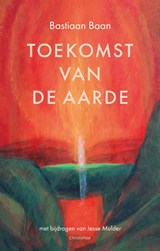 Toekomst van de aarde - Bastiaan Baan - 9789060387627