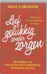 Leef gelukkig zonder zorgen - CARNEGIE, Dale - 9789060577127
