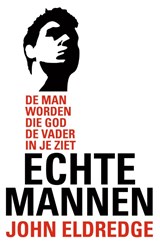 Echte mannen - John Eldredge - 9789060671665