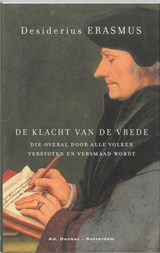 De klacht van de vrede, die overal door alle volken verstoten en versmaad wordt - Desiderius Erasmus - 9789061002598