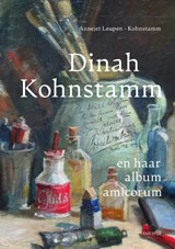 Dinah Kohnstamm en haar album amicorum - Annejet Leupen-Kohnstamm - 9789062168552