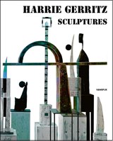 Harrie Gerritz - Sculptures - Nico Nelissen ; Cyrille Offermans - 9789062169757