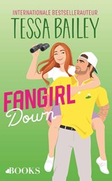 Fangirl down - Tessa Bailey - 9789062228249