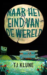 Naar het eind van de wereld - Tj Klune - 9789062229215