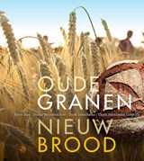 Oude granen, nieuw brood - Ineke Berentschot ; Noor Bas ; Dion Heerkens - 9789062240500