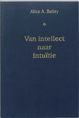 Van intellect naar intuitie - A.A. Bailey - 9789062715572
