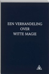 Een verhandeling over witte magie - A.A. Bailey - 9789062716685
