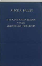Het naar buiten treden van de geestelijke hierarchie - A.A. Bailey - 9789062717774